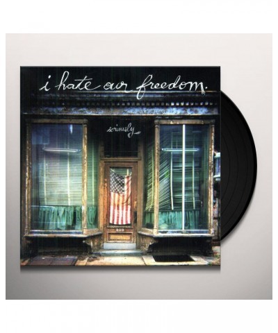 I Hate Our Freedom Seriously Vinyl Record $4.32 Vinyl