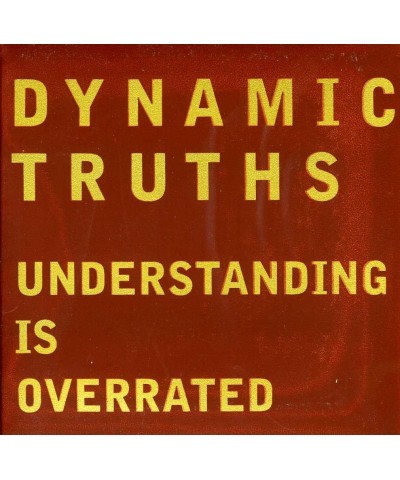 Dynamic Truths UNDERSTANDING IS OVERRATED CD $3.96 CD