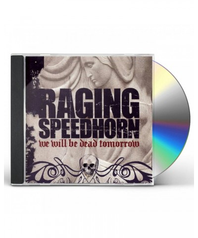 Raging Speedhorn WE WILL BE DEAD TOMORROW CD $11.90 CD