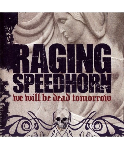 Raging Speedhorn WE WILL BE DEAD TOMORROW CD $11.90 CD