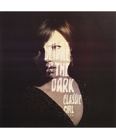 Deidre & the Dark CLASSIC GIRL Vinyl Record $4.07 Vinyl