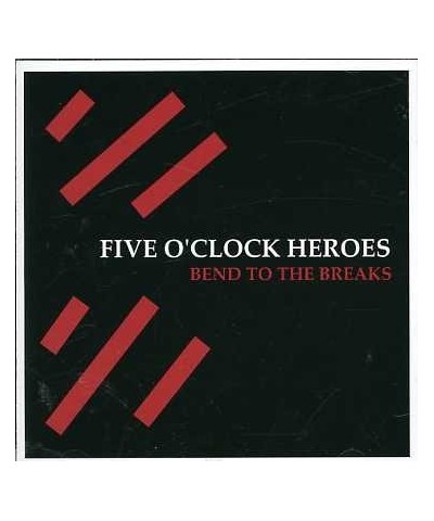 Five O'Clock Heroes BEND TO THE BREAKS CD $5.55 CD