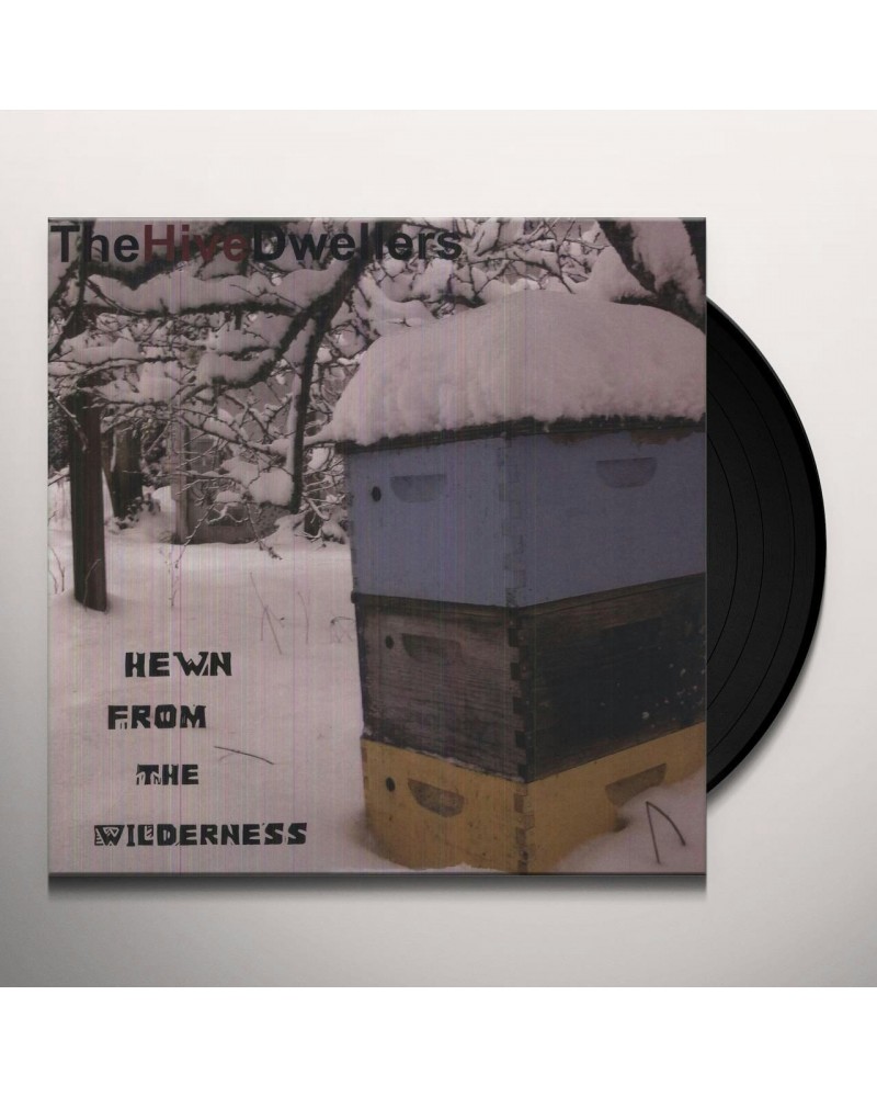 The Hive Dwellers Hewn From The Wilderness Vinyl Record $7.74 Vinyl