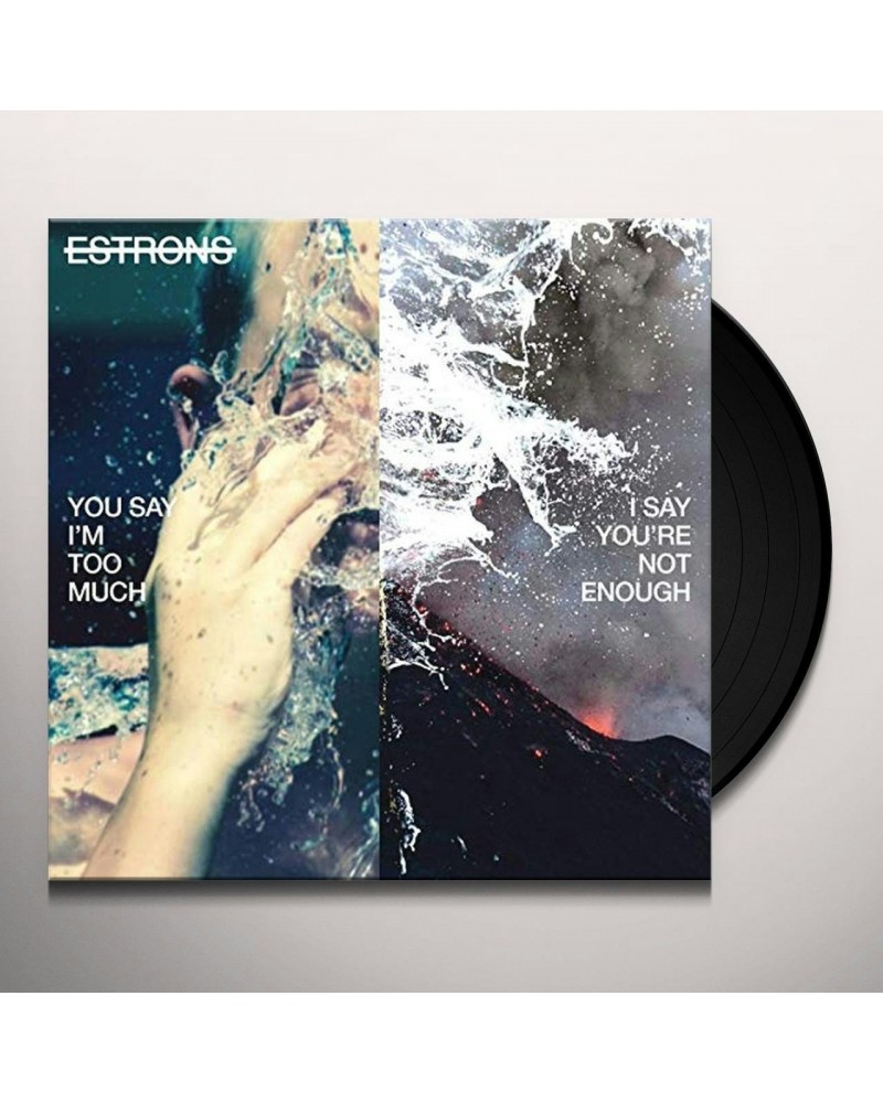 Estrons YOU SAY I'M TOO MUCH I SAY YOU'RE NOT ENOUGH Vinyl Record $11.02 Vinyl