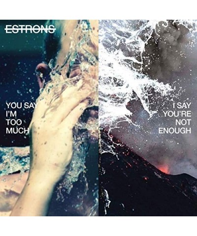 Estrons YOU SAY I'M TOO MUCH I SAY YOU'RE NOT ENOUGH Vinyl Record $11.02 Vinyl