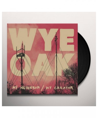 Wye Oak My Neighbor / My Creator Vinyl Record $3.80 Vinyl