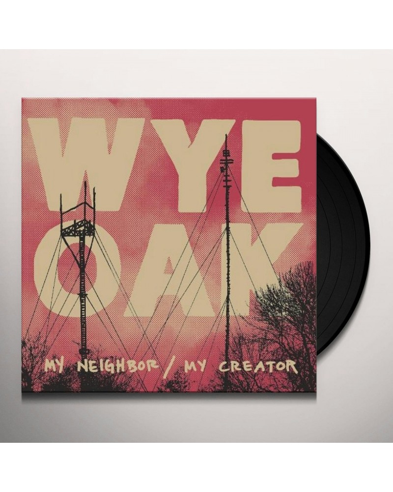 Wye Oak My Neighbor / My Creator Vinyl Record $3.80 Vinyl