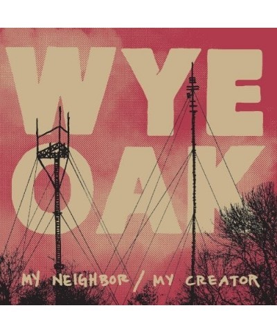 Wye Oak My Neighbor / My Creator Vinyl Record $3.80 Vinyl