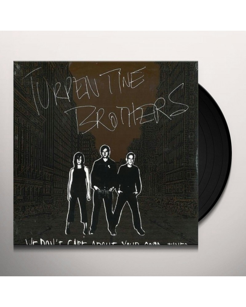 Turpentine Brothers We Don't Care About Your Good Times Vinyl Record $10.57 Vinyl